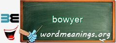 WordMeaning blackboard for bowyer